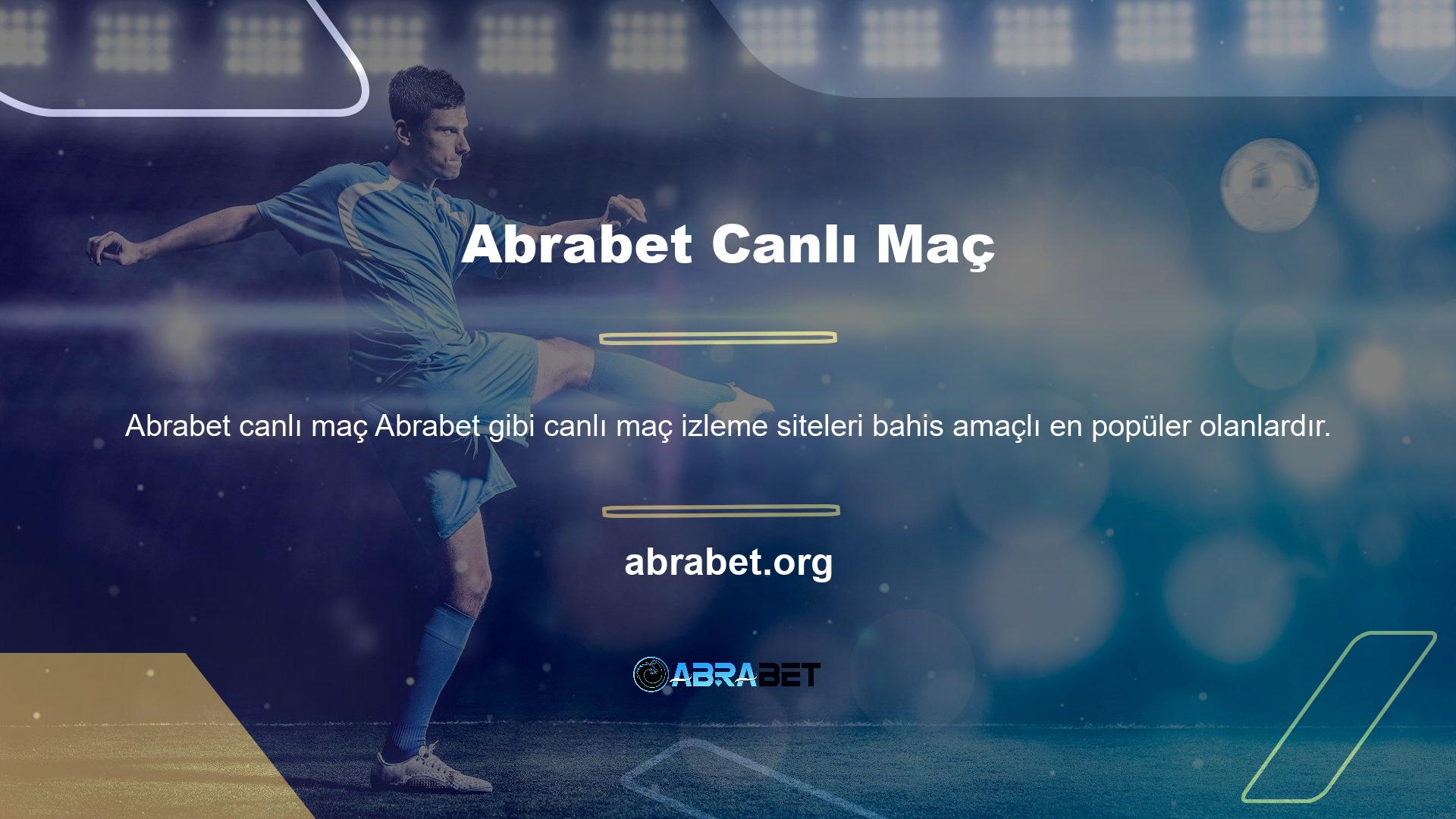 Abrabet, bahis dünyasında farklı yenilikleri deneyen ve kullanıcılarına canlı maç izleme şansı sunan ilk siteler arasında yer aldı